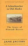 Schoolteacher in Old Alaska: The Story of Hannah Breece