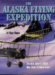 Alaska Flying Expedition: The U.S. Army’s 1920 New York to Nome Flight