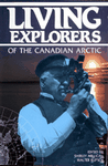 Living Explorers of the Canadian Arctic