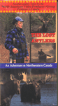 Lost Antlers, An adventure in Northwest Canada (VHS Video)