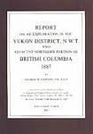 Report on an exploration in the Yukon District, N.W.T., and adjacent northern portion of British Columbia, 1887
