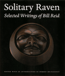 Solitary Raven:  Selected Writings of Bill Reid