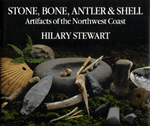 Stone, Bone, Antler & Shell: Artifacts of the Northwest Coast