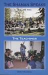 The Shaman Speaks Volume 2: The Teachings