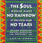 The Soul Would Have No Rainbow if the Eyes Had No Tears