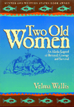 Two Old Women: An Alaska Legend of Betrayal, Courage and Survival
