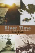 River Time: Racing the Ghosts of the Klondike Gold Rush